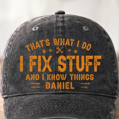 Custom Cap - Personalized Birthday Gifts For Husband, Son, Grandson, Brother, Grandpa, Dad, Yourself - I Fix Stuff Know Things